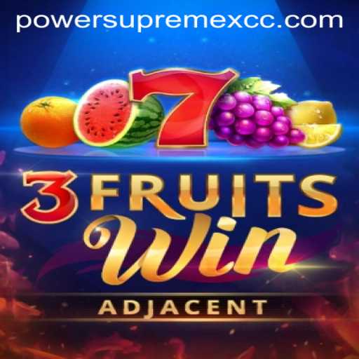 Unveiling 3FruitsWin: A Fresh Gaming Adventure with PowerSupremeX