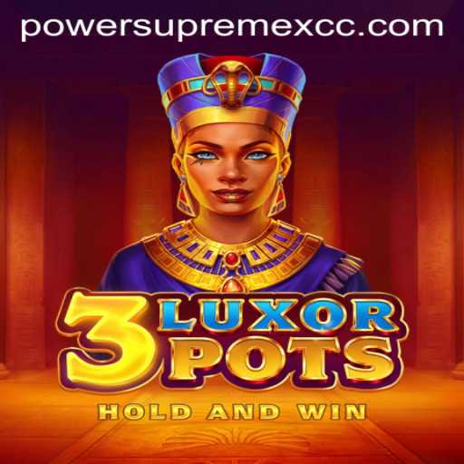 Exploring the Exciting World of 3LuxorPots: The Game Revolutionizing Strategy with PowerSupremeX