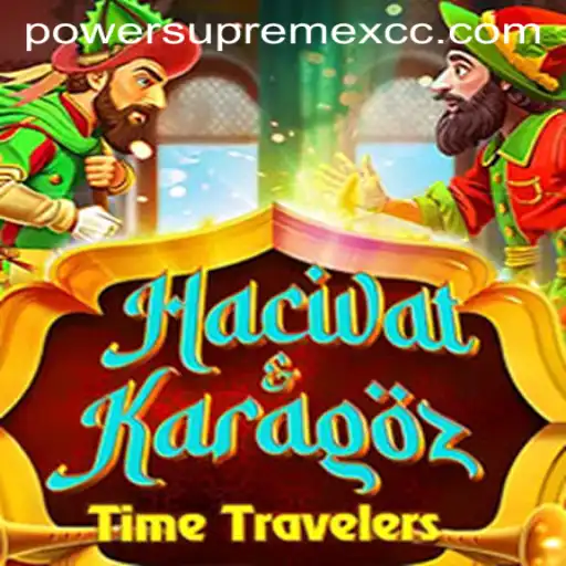 HacivatandKaragoz: A Journey Into the Realm of PowerSupremeX